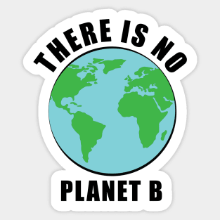 There Is No Planet B - Activism Sticker